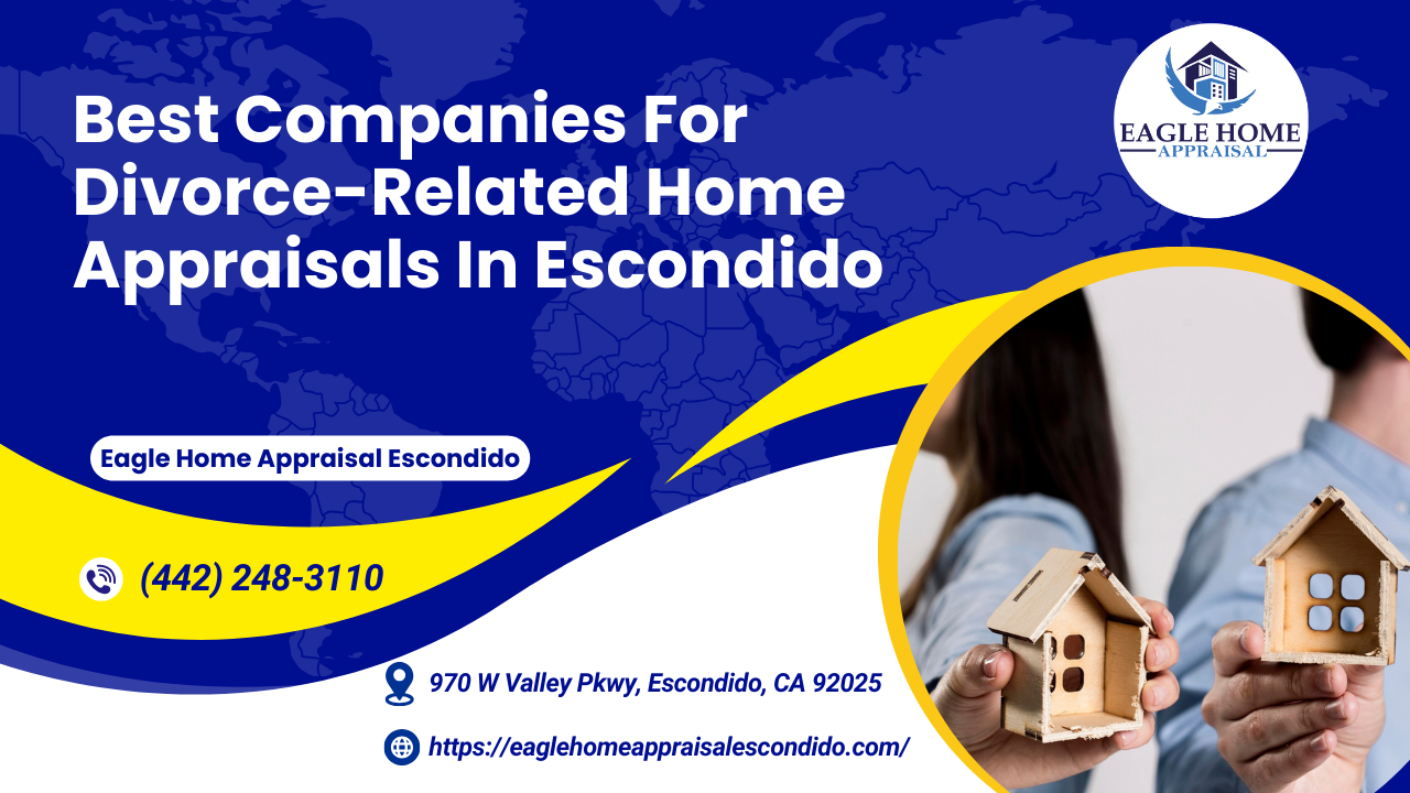 Eagle Home Appraisal Escondido - Best Companies For Divorce-Related Home Appraisals In Escondido