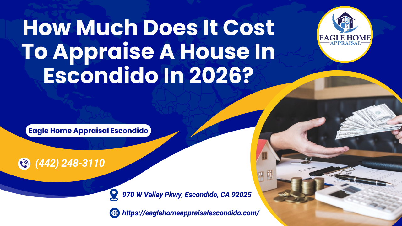 Eagle Home Appraisal Escondido - How Much Does It Cost To Appraise A House In Escondido In 2026?
